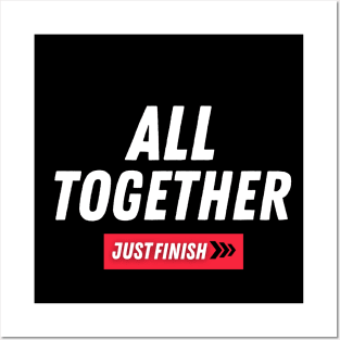 Just Finish- All Together Posters and Art